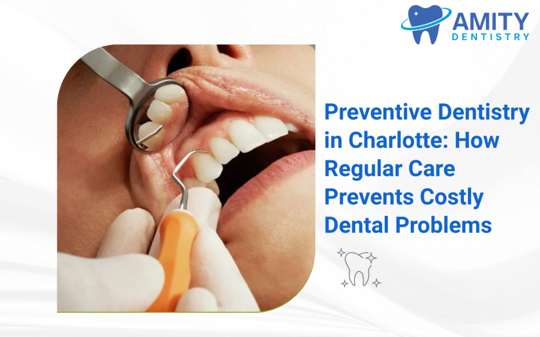 Preventive Dentistry in Charlotte at Amity Dentistry Guide