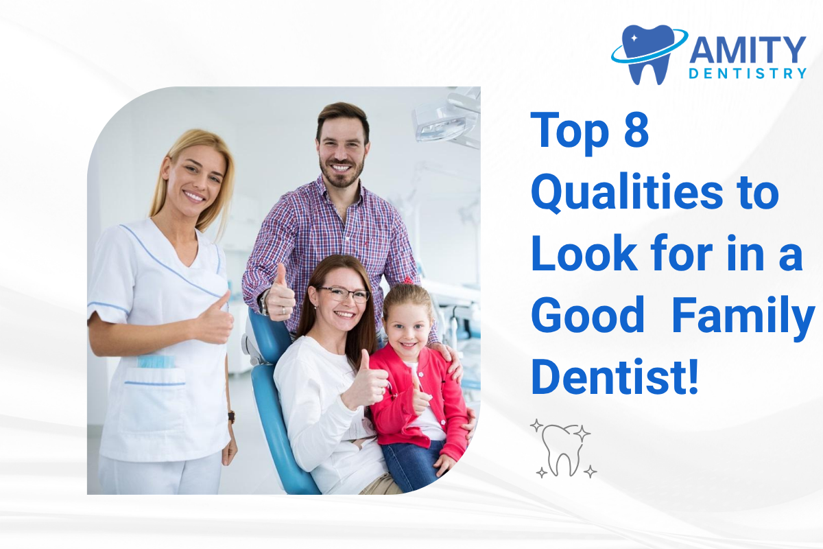 Top 8 Qualities to Look for in a Good Family Dentist