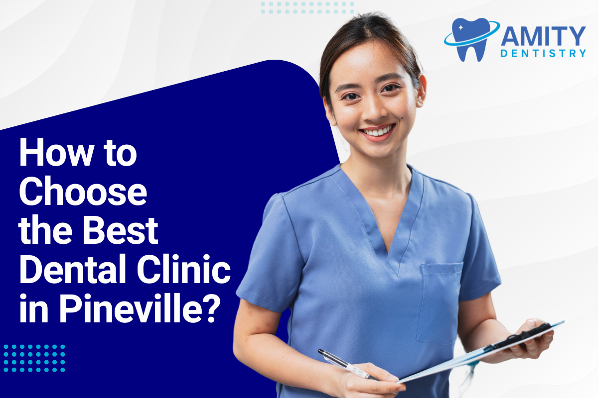 Choose the Best Dental Clinic in Pineville NC a guide by Amity Dentistry