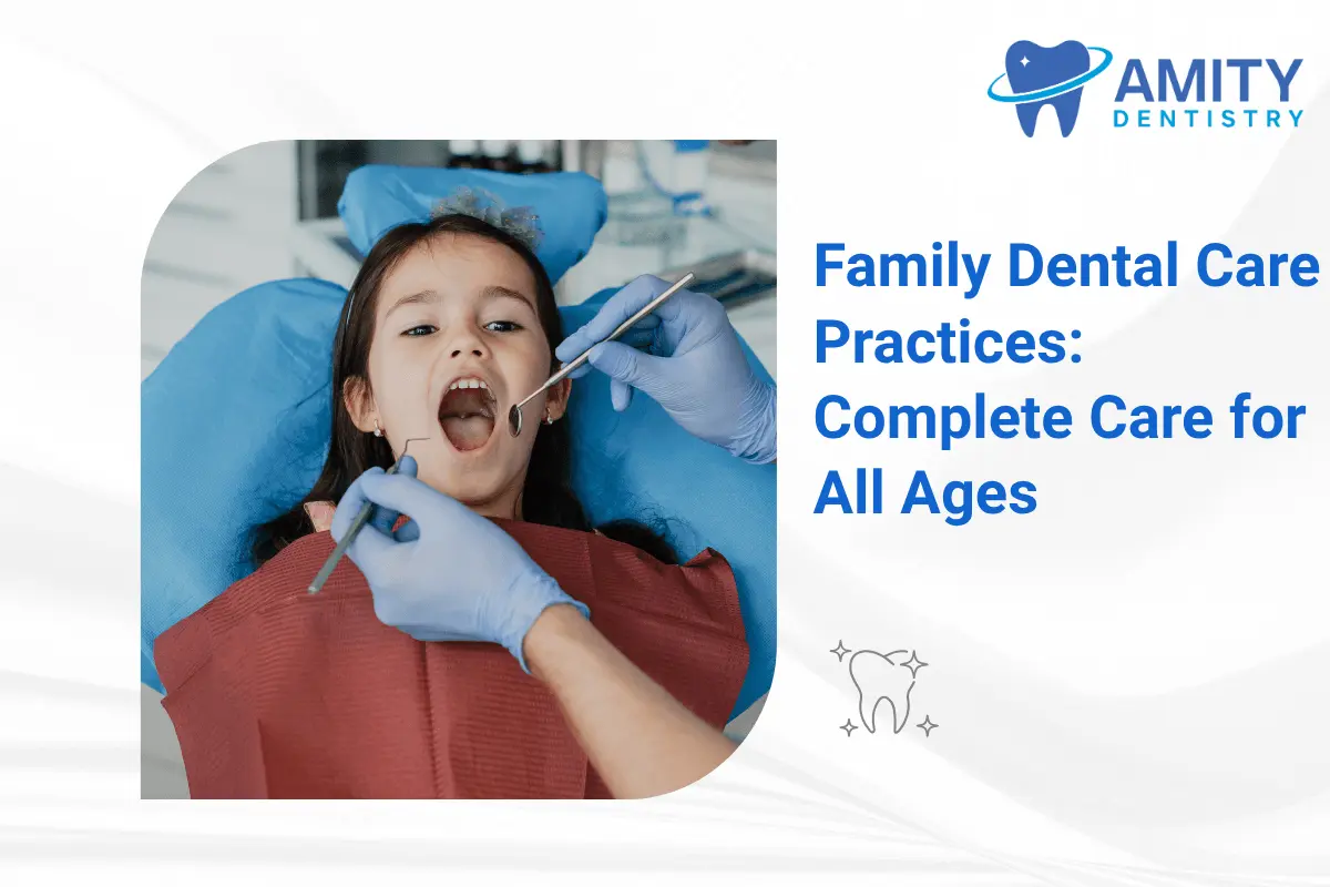 Family Dental Care Practices for All Ages