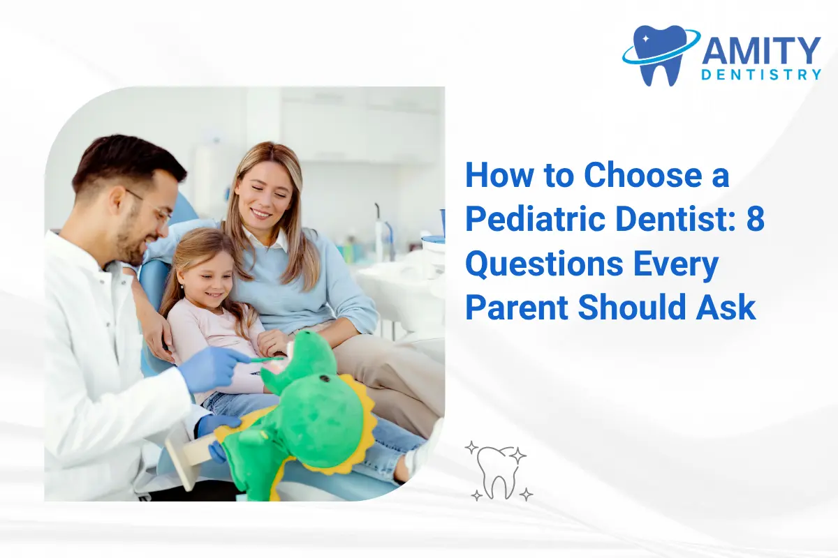 parents have concerns on how to choose a pediatric dentist for their children and here are 8 questions every parents needs to ask