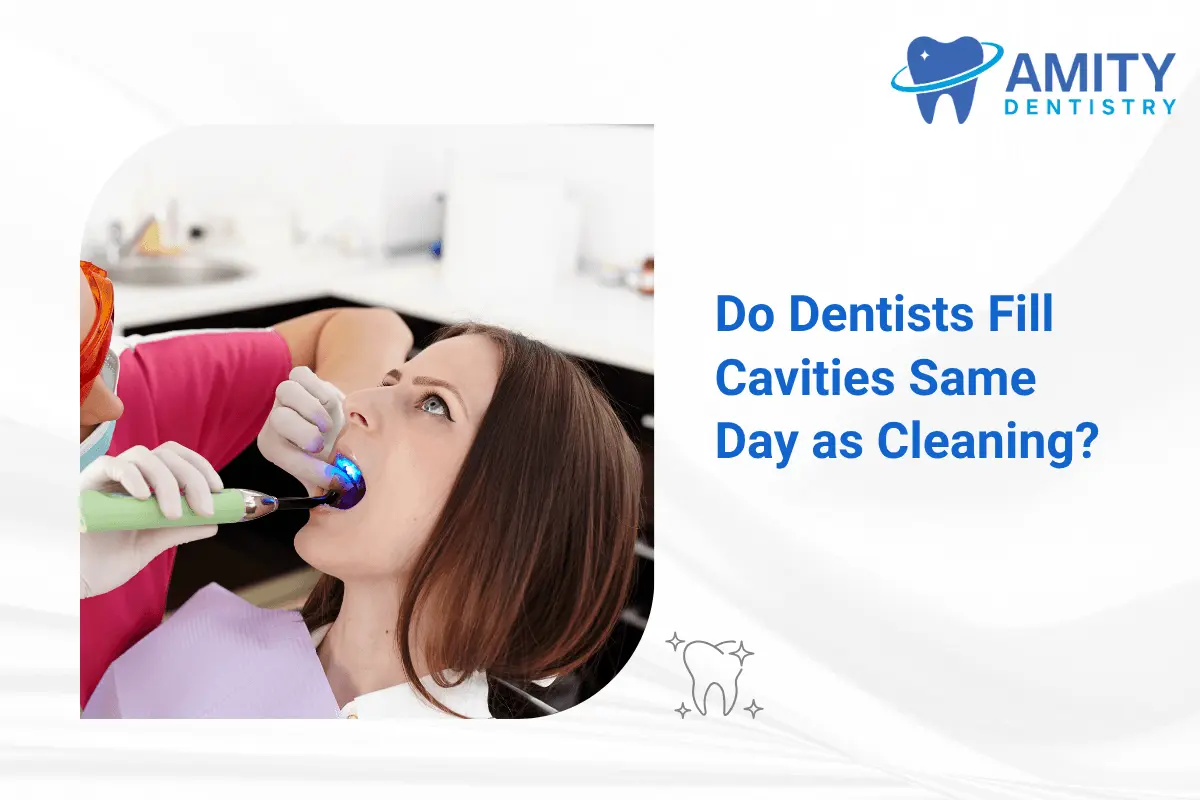 Do Dentists Fill Cavities Same Day as Cleaning Guide from a Dentist